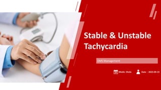 Stable & Unstable
Tachycardia
EMS Management
Medic: Shola Date：2023-09-19
 