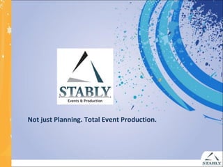 Not just Planning. Total Event Production. 
 