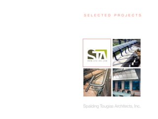 S E L E C T E D   P R O J E C T S




Spalding Tougias Architects, Inc.
 