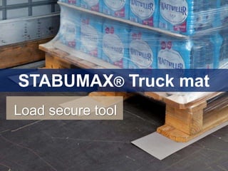 STABUMAX® Truck mat
Load secure tool
 