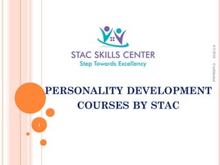 PERSONALITY DEVELOPMENT
COURSES BY STAC
6/3/2018Confidential
1
 