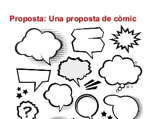 Proposta: Una proposta de còmic 
