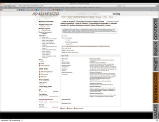 vendredi 18 novembre 11
13




                          USAGES TECHNOLOGIES PROJET ENJEUX CONTEXTE
 