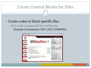 Create Control Blocks for FilesCreate codes to block specific filesEach code is generated by a statementExample of statements: DDF, DUF, CONSFILE