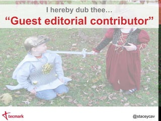 I hereby dub thee…

“Guest editorial contributor”

@staceycav

 
