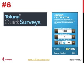 #6

www.quicksurveys.com

@staceycav

 
