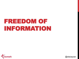 FREEDOM OF
INFORMATION

@staceycav

 