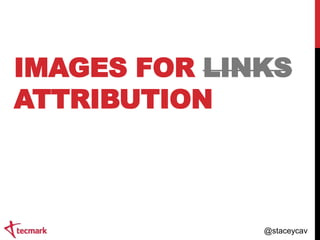 IMAGES FOR LINKS
ATTRIBUTION

@staceycav

 