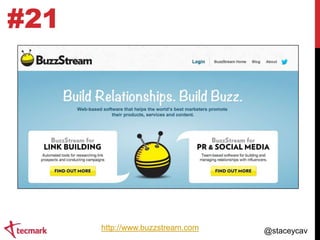 #21

http://www.buzzstream.com

@staceycav

 