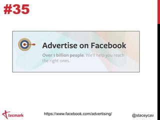 #35

https://www.facebook.com/advertising/

@staceycav

 