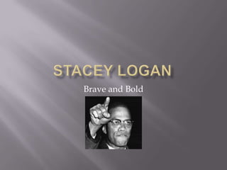 Stacey Logan Brave and Bold 