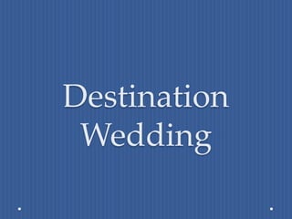 Destination
Wedding
 