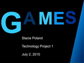 GSEMAStacie PolandTechnology Project 1July 2, 2010