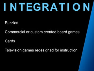 IETONNTGRAIPuzzlesCommercial or custom created board gamesCardsTelevision games redesigned for instruction
