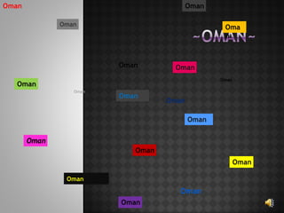 Oman                                 Oman

              Oman                               Oma
                                                 n



                        Oman       Oman
                                                Oman
  Oman
                 Oman
                        Oman
                                  Oman

                                         Oman


       Oman
                           Oman
                                                       Oman

               Oman
                                    Oman
                        Oman
 