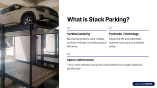 What is Stack Parking?
01
Vertical Stacking
Mechanical systems stack multiple
vehicles vertically, maximizing space
efficiency
02
Hydraulic Technology
Advanced lifts and automated
systems move cars up and down
safely
03
Space Optimization
Two or more vehicles occupy the same footprint as a single traditional
parking spot
 