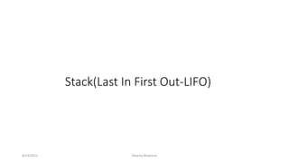 Stack(Last In First Out-LIFO)
8/24/2021 Mamta Bhattarai
 