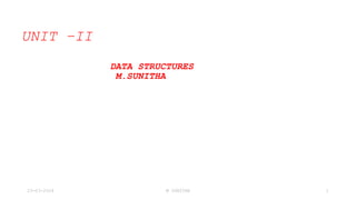 UNIT –II
DATA STRUCTURES
M.SUNITHA
23-03-2024 M SUNITHA 1
 