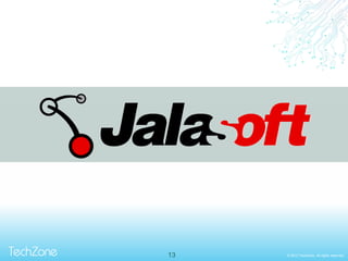 © 2013 TechZone. All rights reserved.13
 