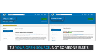 IT'S YOUR OPEN-SOURCE, NOT SOMEONE ELSE'S
 