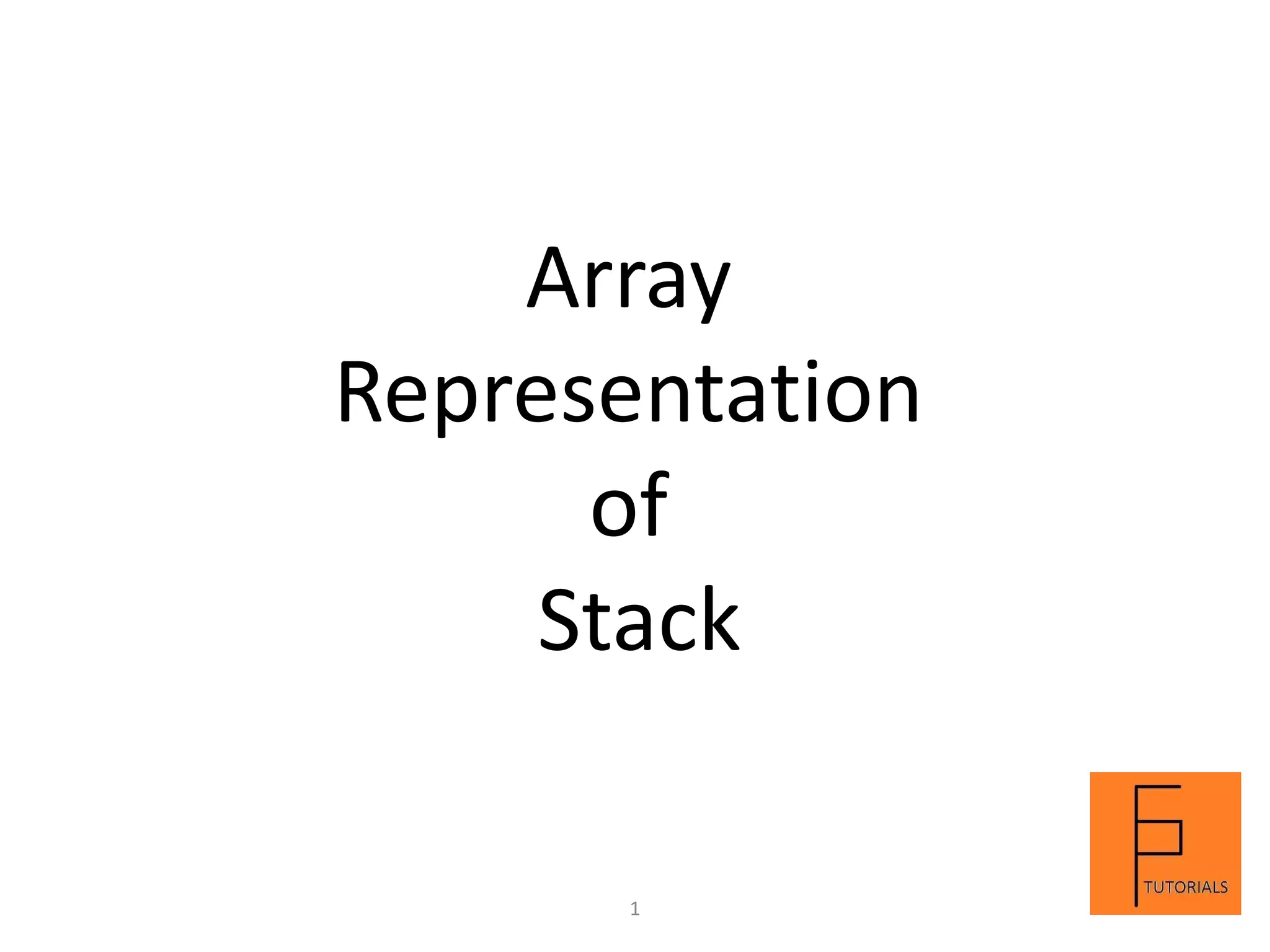 Array
Representation
of
Stack
1
 