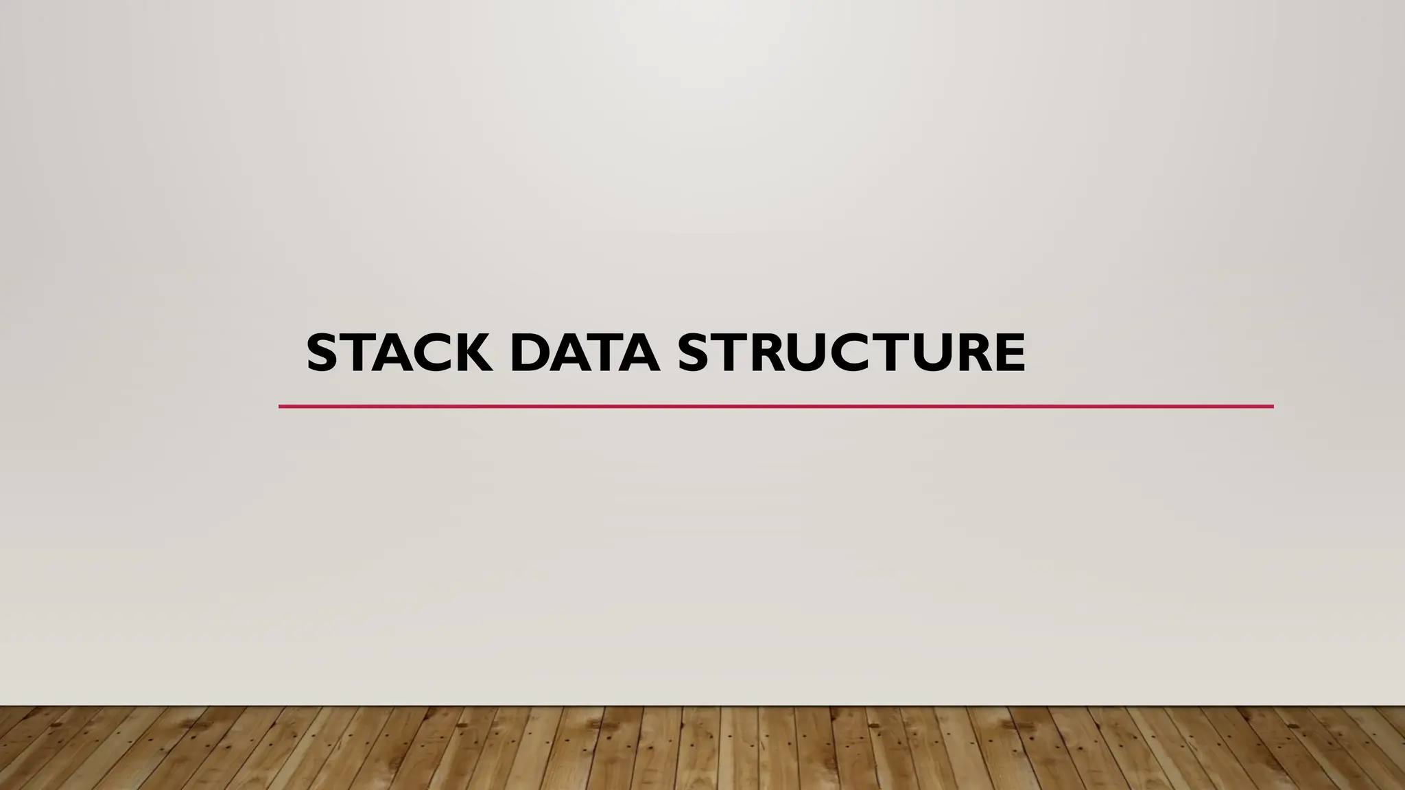 STACK DATA STRUCTURE
 
