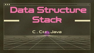 Stack - Data structure in C, C++ and Java | PPT