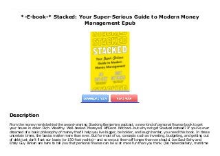 *-E-book-* Stacked: Your Super-Serious Guide to Modern Money
Management Epub
From the money nerds behind the award-winning Stacking Benjamins podcast, a new kind of personal finance book to get your house in order. Rich. Wealthy. Well-heeled. Moneyed. Affluent. Not bad--but why not get Stacked instead? If you've ever dreamed of a basic philosophy of money that'll help you live bigger, be bolder, and laugh harder, you need this book. In these uncertain times, the basics matter more than ever. But for most of us, concepts such as investing, budgeting, and getting out of debt just don't float our boats (or 150-foot yachts)--and so we put them off longer than we should. Joe Saul-Sehy and Emily Guy Birken are here to tell you that personal finance can be a lot more fun than you think. (No haberdashery, maritime knowledge, or specialized flatware required.) Learn about everything from side hustles, to hiring a legit financial adviser, to planning for emergencies, to what's new and exciting--and actually worth your time--in financial apps and software. If you're looking for the same old get-rich-quick clich?s, avocado toast shaming, or alphabet soup of incomprehensible financial terms, you won't find them here. Instead, Saul-Sehy and Birken take you step by step along the way to financial success, with their signature blend of shrewd financial information and wacky humor.
Description
From the money nerds behind the award-winning Stacking Benjamins podcast, a new kind of personal finance book to get
your house in order. Rich. Wealthy. Well-heeled. Moneyed. Affluent. Not bad--but why not get Stacked instead? If you've ever
dreamed of a basic philosophy of money that'll help you live bigger, be bolder, and laugh harder, you need this book. In these
uncertain times, the basics matter more than ever. But for most of us, concepts such as investing, budgeting, and getting out
of debt just don't float our boats (or 150-foot yachts)--and so we put them off longer than we should. Joe Saul-Sehy and
Emily Guy Birken are here to tell you that personal finance can be a lot more fun than you think. (No haberdashery, maritime
 