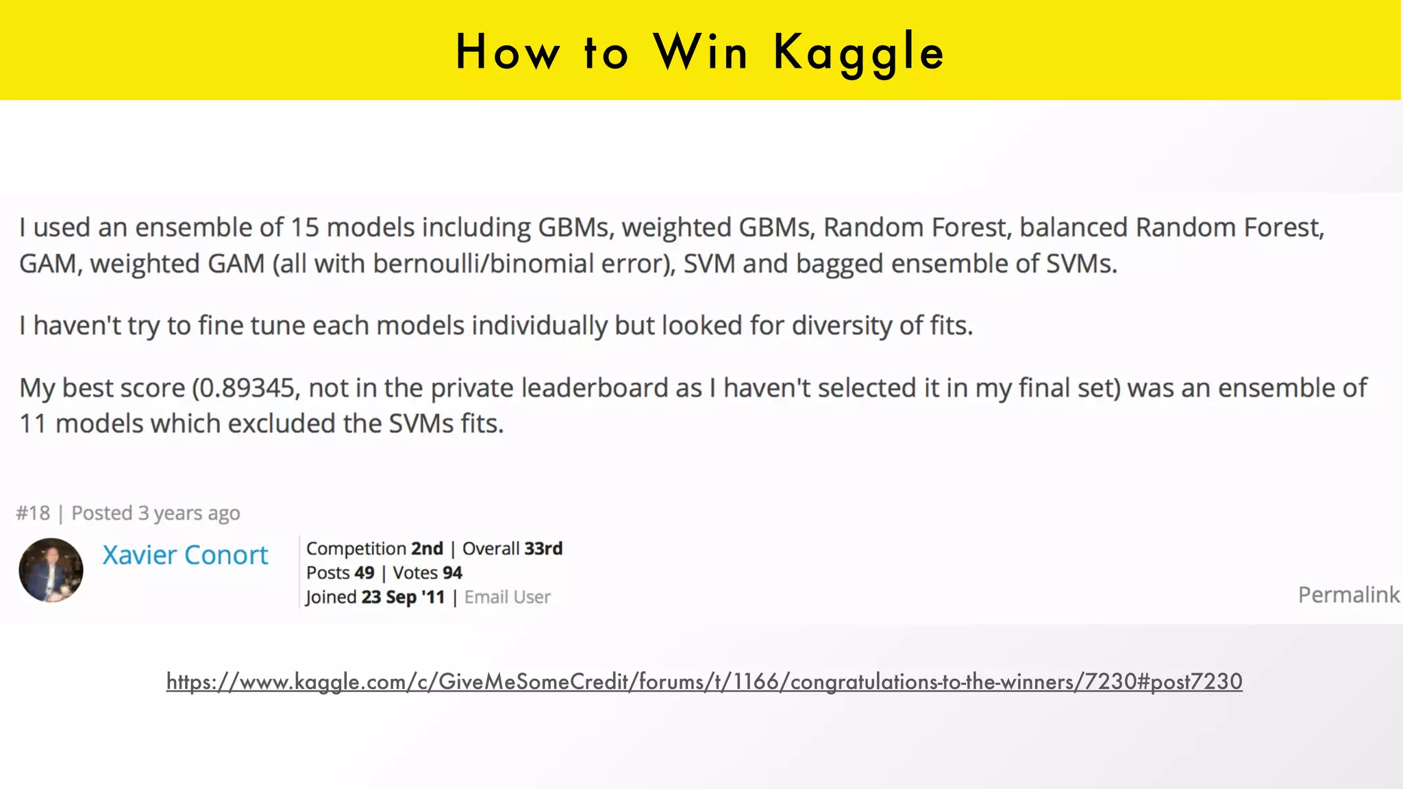 How to Win Kaggle
https://www.kaggle.com/c/GiveMeSomeCredit/forums/t/1166/congratulations-to-the-winners/7230#post7230
 
