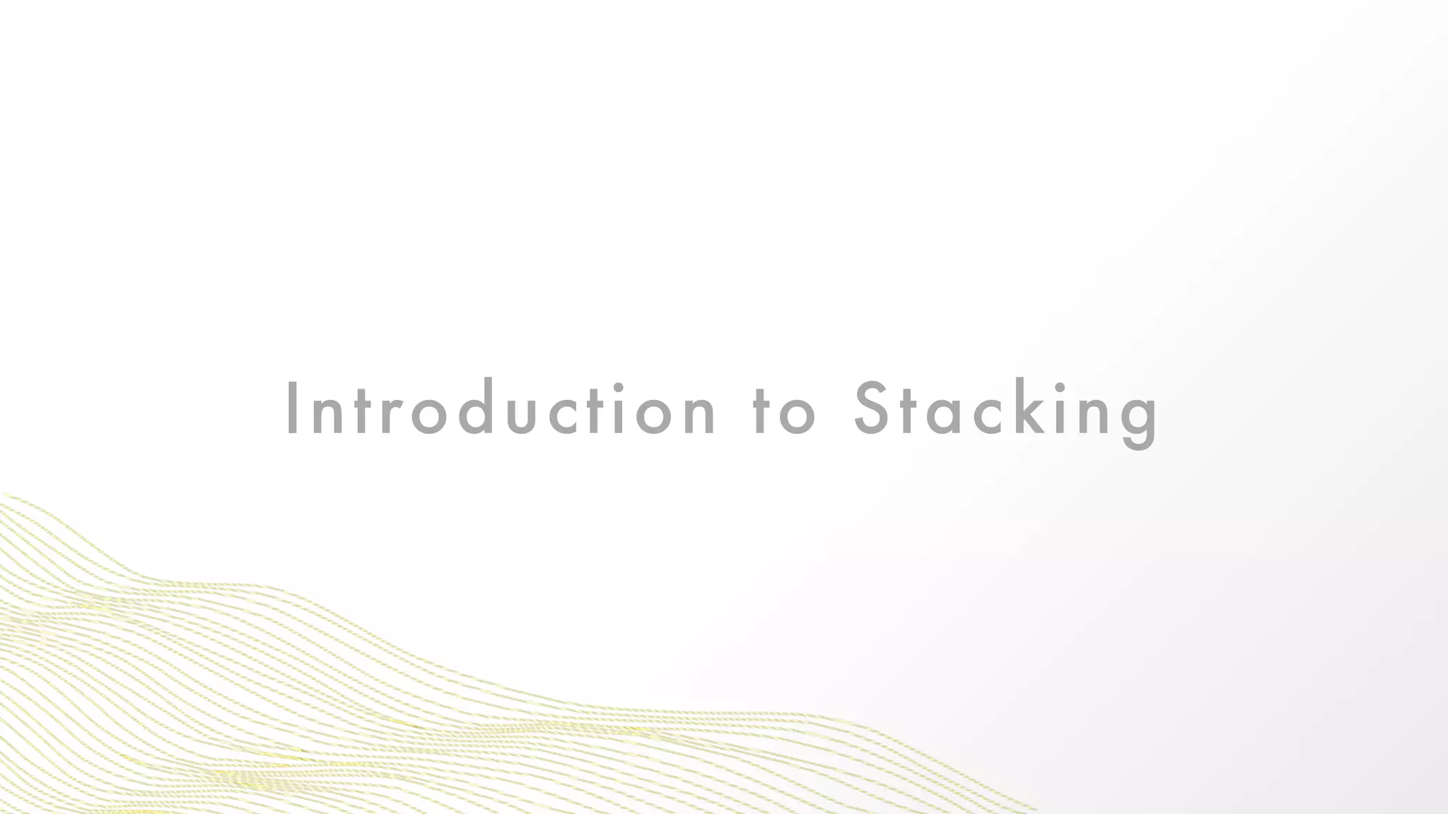 Introduction to Stacking
 