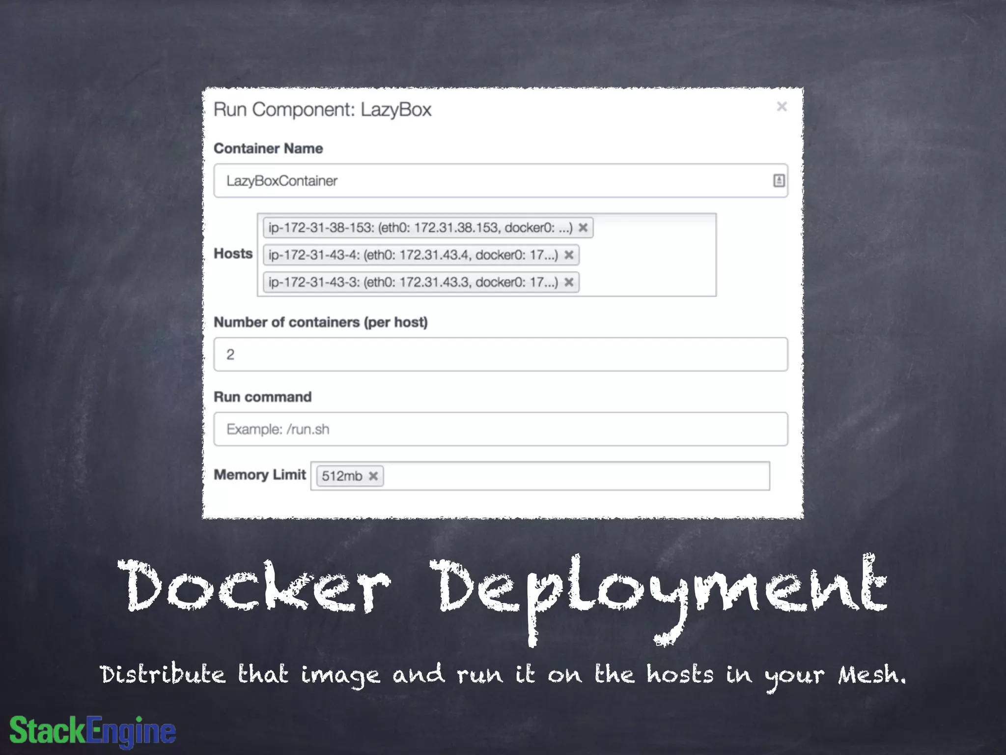 Docker Deployment 
Distribute that image and run it on the hosts in your Mesh. 
 