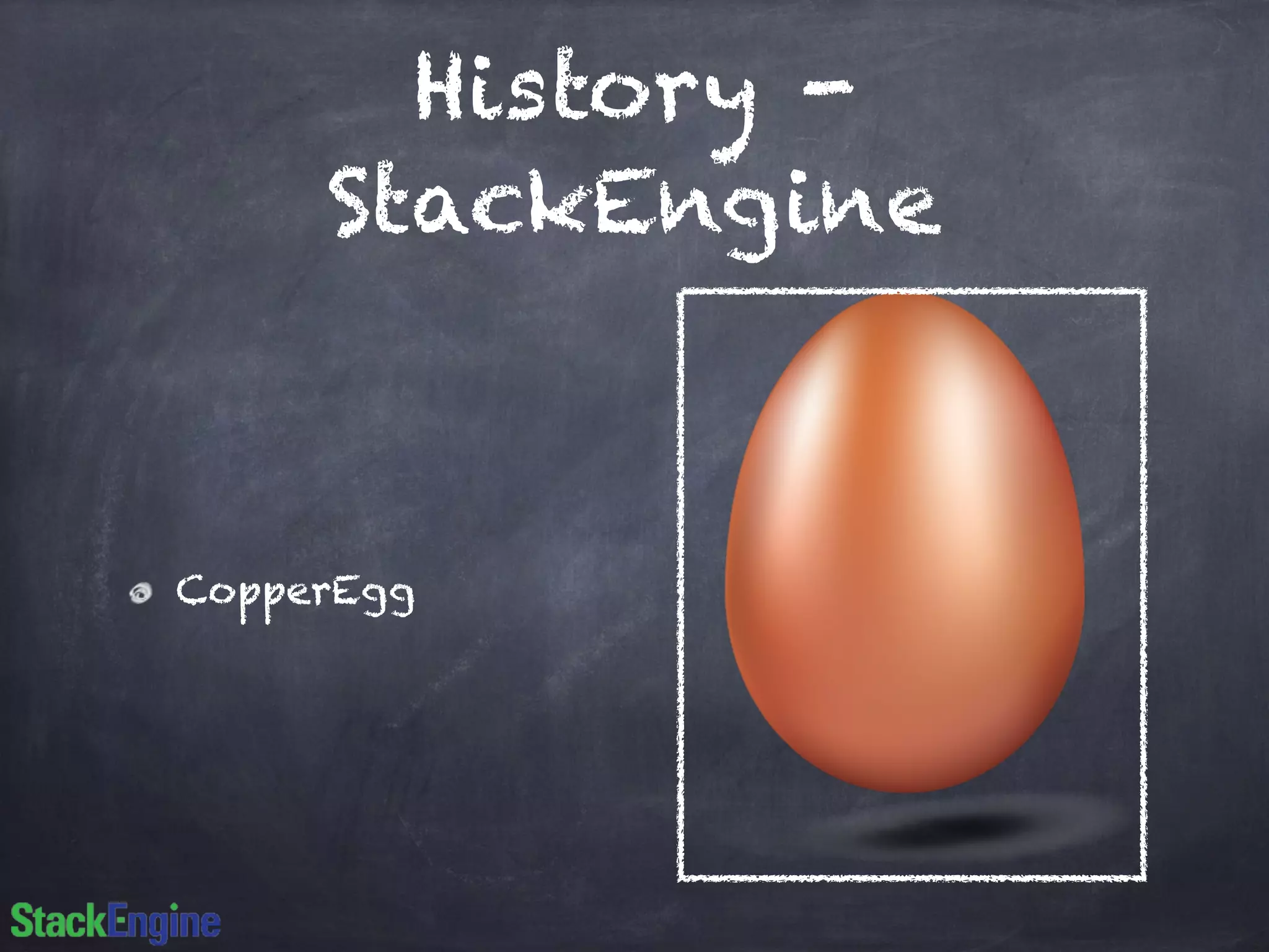 History - 
StackEngine 
CopperEgg 
 