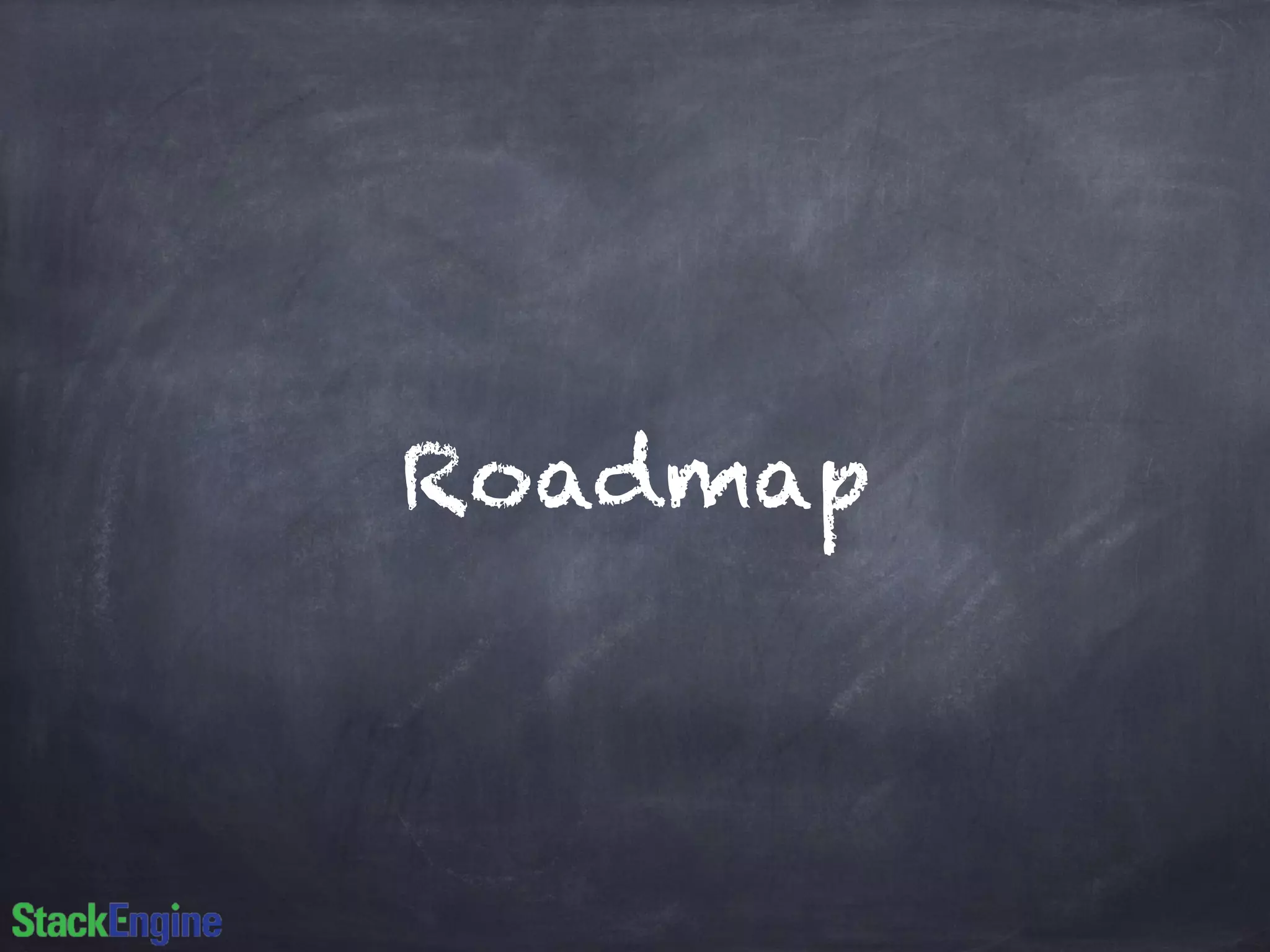 Roadmap 
 