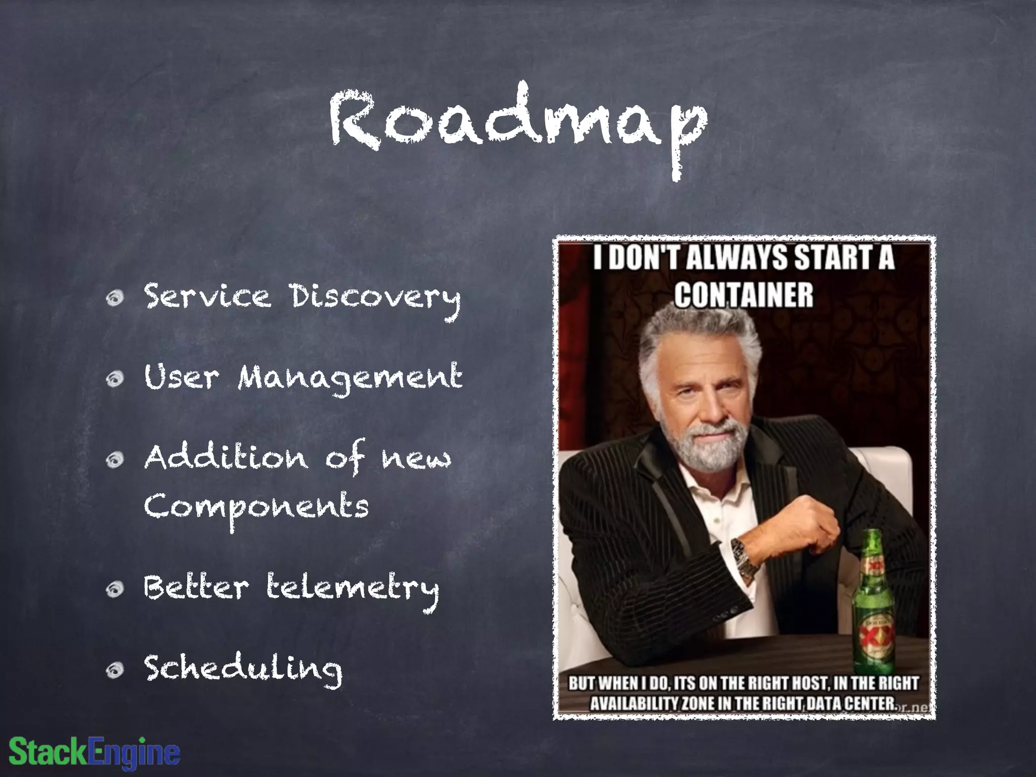 Roadmap 
Service Discovery 
User Management 
Addition of new 
Components 
Better telemetry 
Scheduling 
 