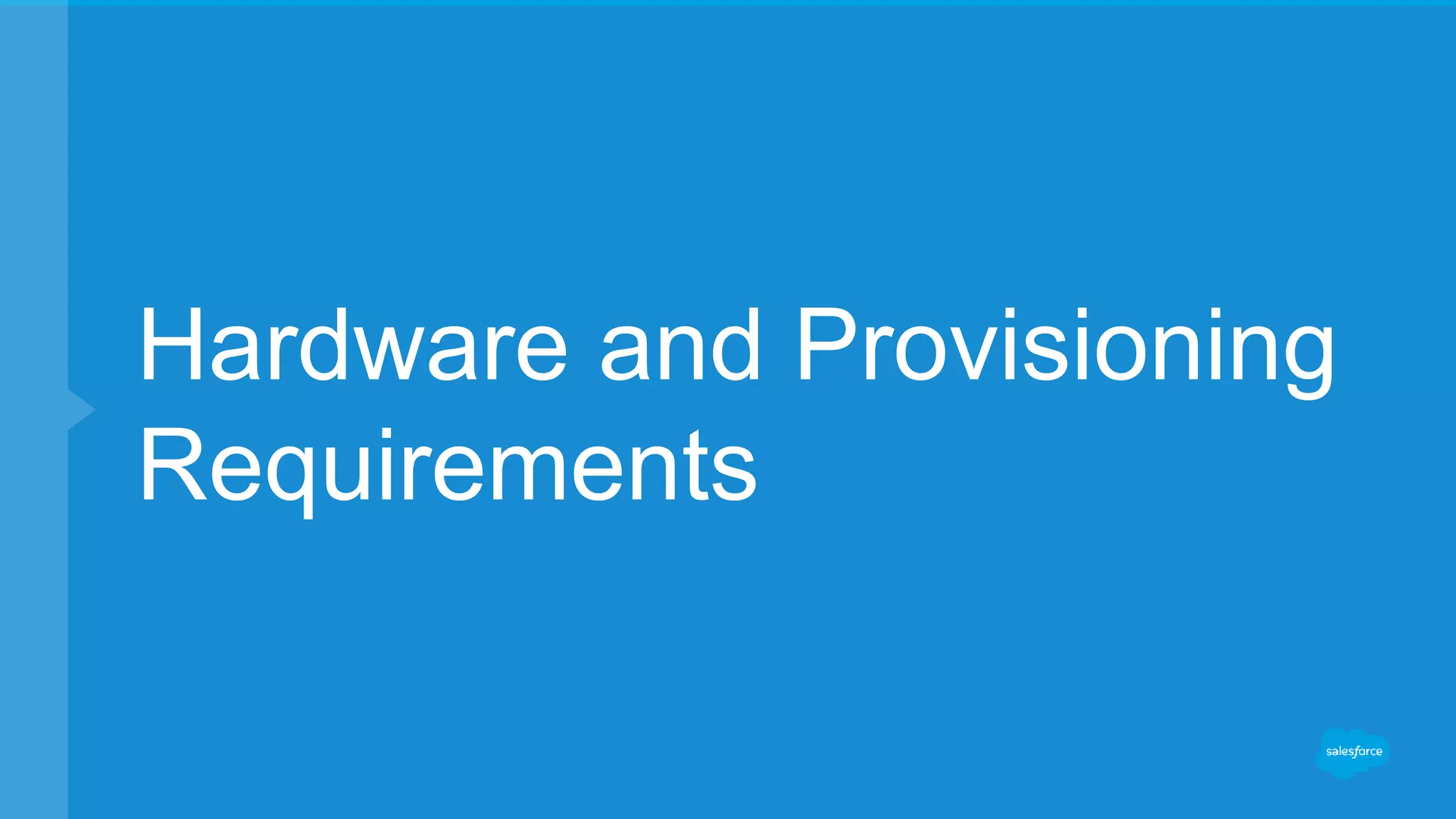 Hardware and Provisioning
Requirements
 