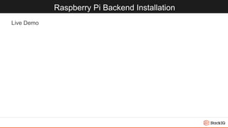 Raspberry Pi Backend Installation
Live Demo
 