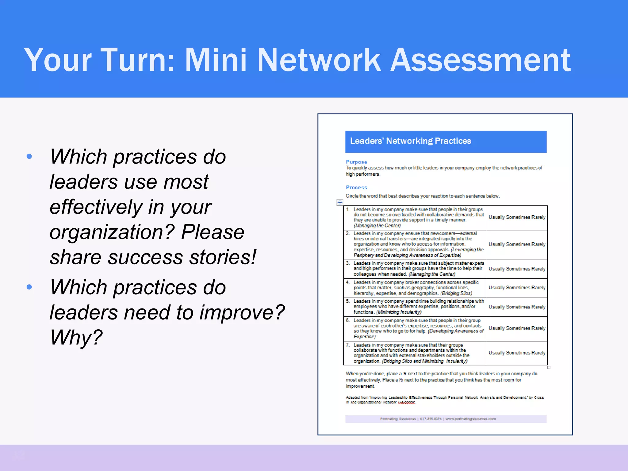 Your Turn: Mini Network Assessment

     • Which practices do
       leaders use most
       effectively in your
       organization? Please
       share success stories!
     • Which practices do
       leaders need to improve?
       Why?




32
 