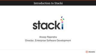 Introduction to Stacki
Anoop Rajendra!
Director, Enterprise Software Development!
 