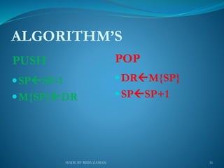 ALGORITHM’S
PUSH POP
SPSP-1
M{SP}DR
DRM{SP}
SPSP+1
16MADE BY RIDA ZAMAN
 