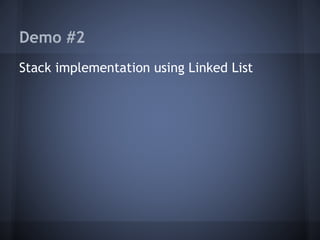 Demo #2 
Stack implementation using Linked List 
 