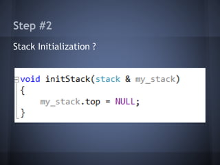 Step #2 
Stack Initialization ? 
 