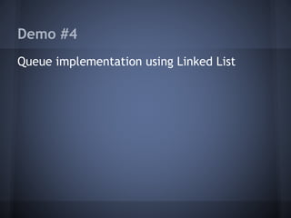 Demo #4 
Queue implementation using Linked List 
 
