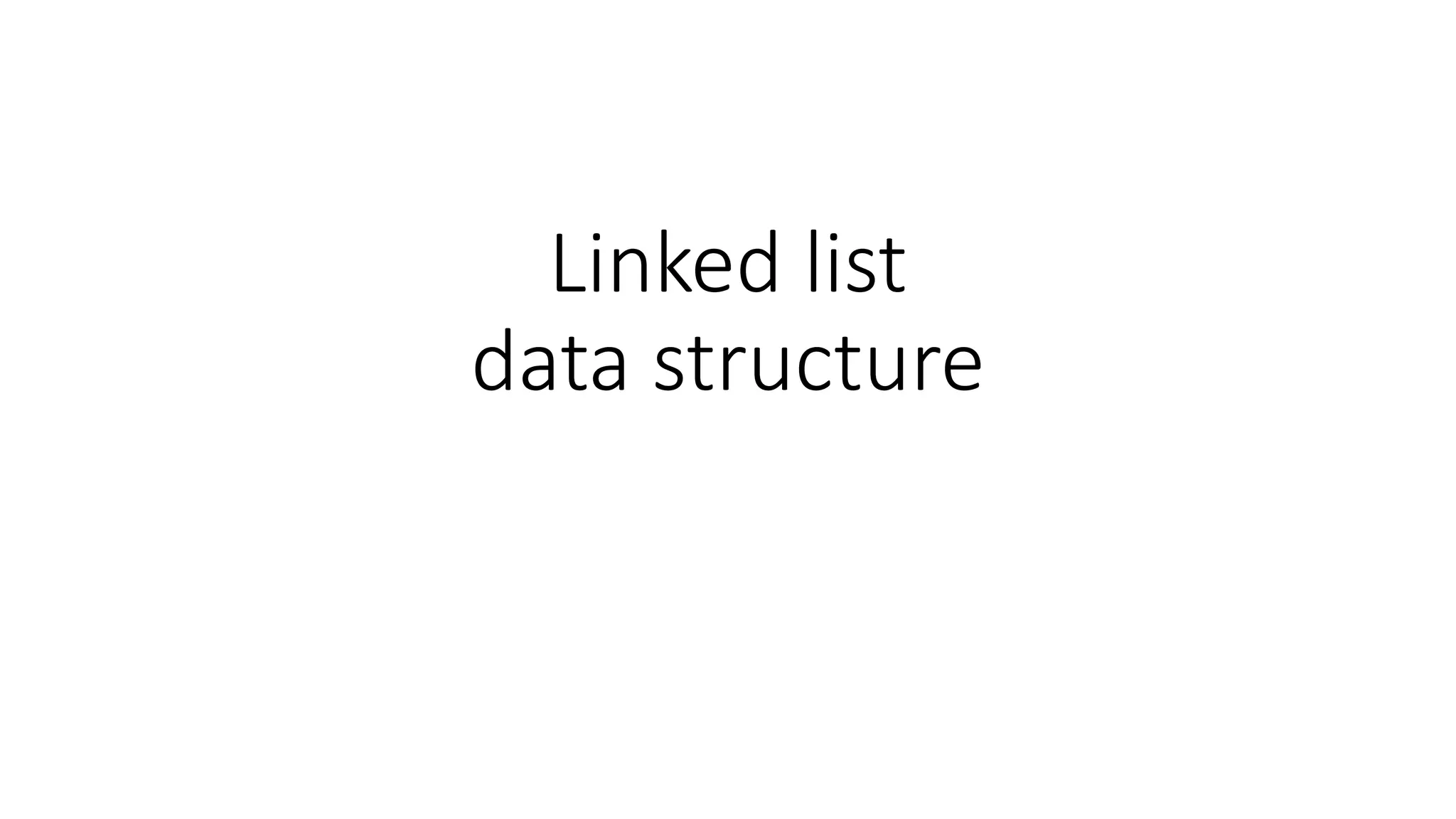 Linked list
data structure
 