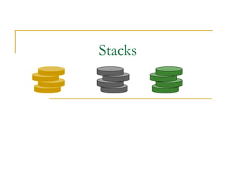 Stacks 
 
