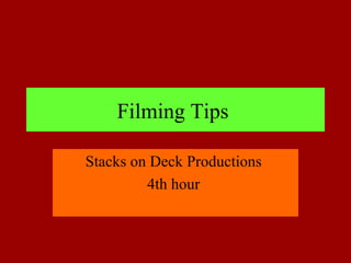 Filming Tips  Stacks on Deck Productions  4th hour  