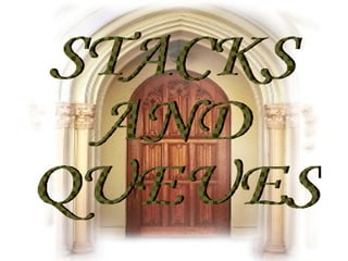 STACKS  AND  QUEUES 