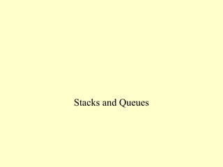 Stacks and Queues
 