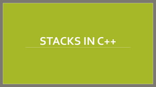 STACKS IN C++
 