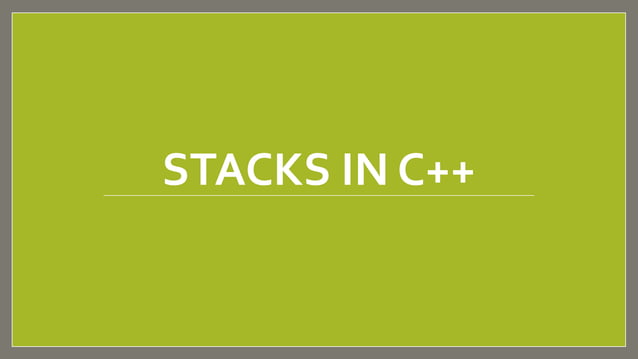 Stacks in c++ | PPTX | Programming Languages | Computing