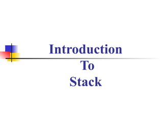 Introduction
To
Stack
 